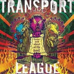 Transport League : Twist and Shout at the Devil